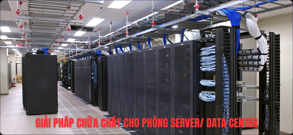 GIẢI PHÁP CHỮA CHÁY CHO PHÒNG SERVER/ DATA CENTER